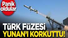 Türk füzesi Yunan'ı korkuttu!