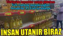 Türk markası ayçiçek yağları Avrupa'da 3,5 Euro'ya satılıyor! İnsan utanır biraz