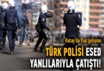 Türk polisi Esed yanlılarıyla çatıştı!