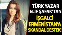 Türk yazar Elif Şafak, işgalci Ermenistan'a destek verdi