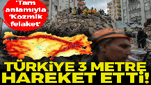 Türkiye 3 metre hareket etti! 'Tam anlamıyla ‘Kozmik Afet