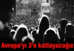 Türkiye Avrupa'yı 3'e katlayacak