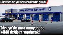 Türkiye’de araç muayenede köklü değişim! Dünyada en yüksekler listesine girildi