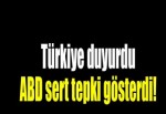 Türkiye duyurdu, ABD sert tepki gösterdi!