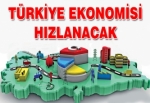 Türkiye ekonomisi hızlanacak