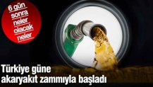 Türkiye güne akaryakıt zammıyla başladı. 6 gün sonra neler olacak neler