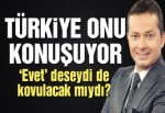 Türkiye ‘Hayır’ dediği için kovulan İrfan Değirmenci’yi konuşuyor