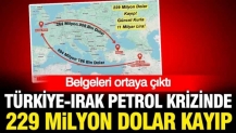 Türkiye-Irak petrol krizinde yeni skandal: 229 milyon dolar kayıp iddiası