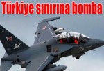 Türkiye sınırında bombalama