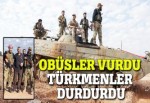 Türkiye vurdu Türkmenler durdurdu