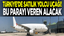 Türkiye'de satılık yolcu uçağı! Bu parayı veren alacak