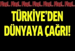 Türkiye'den dünyaya çağrı