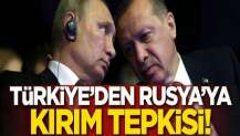 Türkiye'den Rusya'ya Kırım tepkisi: Tanımıyoruz!