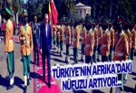 Türkiye'nin Afrika Kıtası'ndaki nüfuzu artıyor