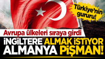 Türkiye'nin gururu! Avrupa ülkeleri sıraya girdi....İngiltere almak istiyor, Almanya pişman