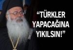 "Türkler yapacağına, yıkılsın!"