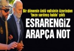 Tutuklanan eski vali Harput’un üzerinde esrarengiz Arapça not