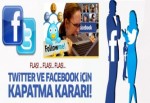 Twitter ve Facebook kapatılıyor mu?
