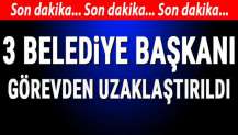 Üç belediye başkanı görevden uzaklaştırıldı