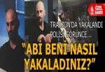 Ümit Saral Trabzon'da yakalandı