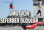 Umut için hava ambulansları seferber oldu