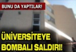 Üniversiteye bombalı saldırı!