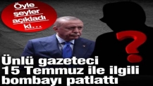 Ünlü gazeteci 15 Temmuz ile ilgili 'klikler' bombasını patlattı! Öyle şeyler açıkladı ki…
