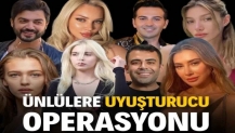Ünlülere uyuşturucu operasyonu