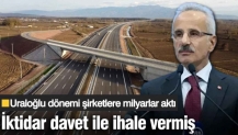 Uraloğlu dönemi şirketlere milyarlar aktı! İktidar davet ile ihale vermiş
