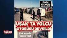 Uşak'ta yolcu otobüsü devrildi! Yaralılar var