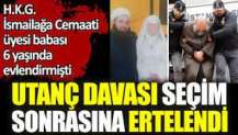 Utanç davası seçim sonrasına ertelendi