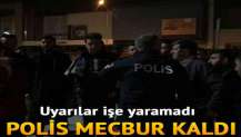 Uyarılar işe yaramadı... Polis müdahale etmek zorunda kaldı