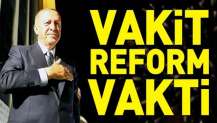 Vakit reform vakti.