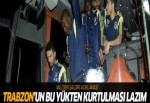 Vali'den saldırı açıklaması: Trabzon'un bu yükten kurtulması lazım!