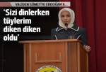 Vali'den Sümeyye Erdoğan'a: Sizi dinlerken tüylerim diken diken oldu