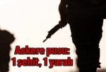 Van'da askere pusu: 1 şehit, 1 yaralı