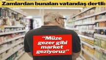 Vatandaş isyan etti: “Müze gezer gibi marketleri geziyoruz”