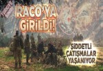 Ve Raco'ya girildi! Şiddetli çatışmalar yaşanıyor!.