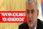 Volkan Bozkır: Papa'nın soykırım açıklamasını değerlendirdi