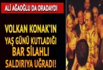 Volkan Konak'ın sahneye çıktığı bara ateş açıldı