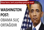 Washington Post: Obama suç ortağıdır