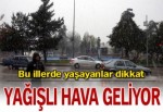 Yağışlı hava geliyor