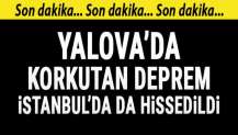 Yalova'da deprem! İstanbul'da da hissedildi...