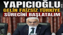 Yapıcıoğlu: Gelin Faizsiz Türkiye Sürecini başlatalım