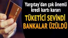 Yargıtay'dan çok önemli kredi kartı kararı... Tüketici sevindi, bankalar üzüldü