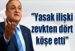 "Yasak ilişki zevkten dört köşe etti"