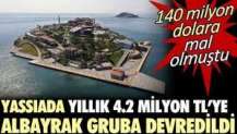 Yassıada yıllık 4.2 milyon TL'ye Albayrak Gruba devredildi.