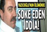 Yazıcıoğlu'nun ölümünde şoke eden iddia: Düşüren jetler de düştü'