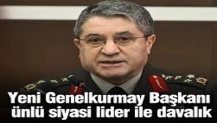 Yeni Genelkurmay Başkanı ünlü siyasi lider ile davalık
