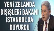 Yeni Zelanda Dışişleri Bakanı İstanbul'da duyurdu